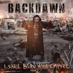 Backdawn : I Shall Burn Your Empire